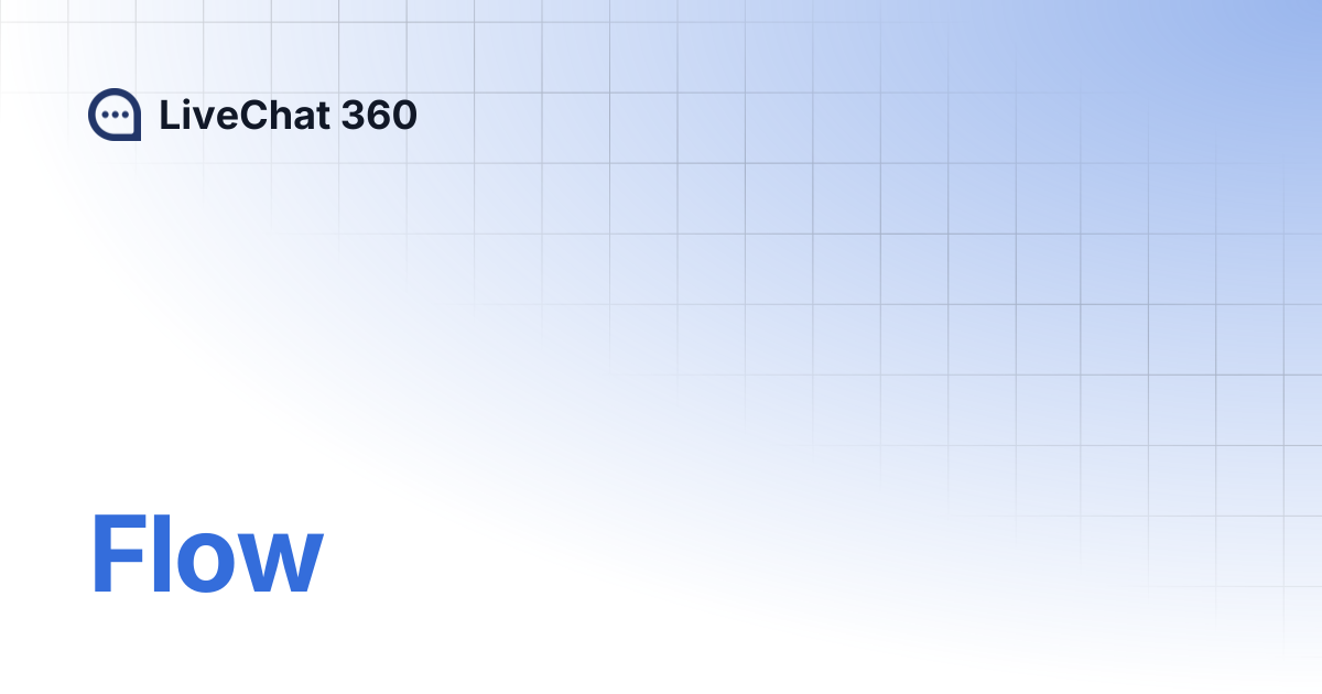 Flow | LiveChat 360